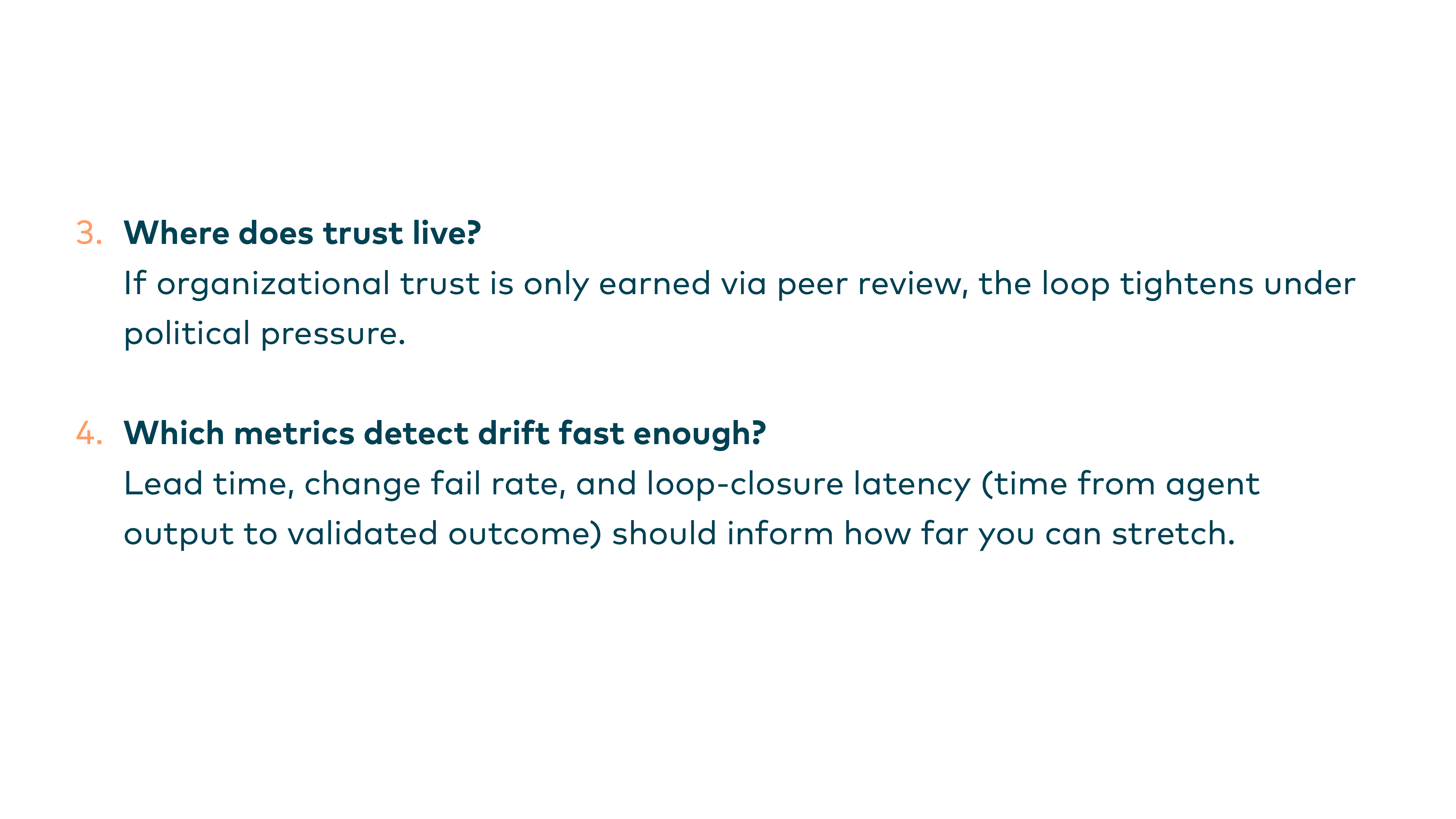 3. Where does trust live? If organizational trust is only earned via peer review, the loop tightens under political pressure. 4. Which metrics detect drift fast enough?